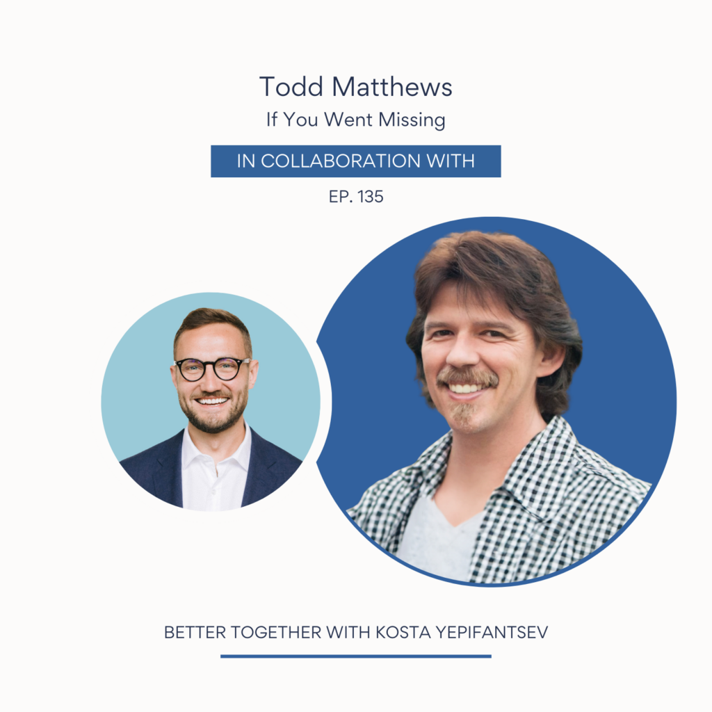 Todd Matthews, NAMUS, Cookeville Podcast, Better Together with Kosta Yepifantsev