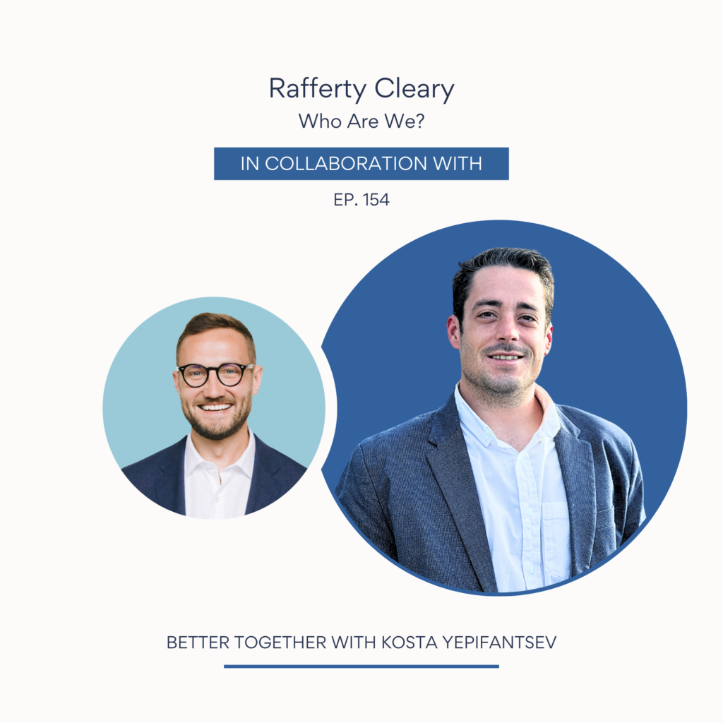 Rafferty Cleary Cookeville Podcast Better Together with Kosta Yepifantsev